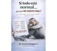 SI TODO ESTÁ NORMAL… ¿POR QUÉ ME SIENTO MAL?: Lo que nadie te explica cuando tus pruebas salen bien