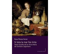 Si Tota La Mar Fos Tinta: Textos escollits de sor Anna Maria del Santíssim Sagrament: 164 (Llibres de la Nostra Terra)