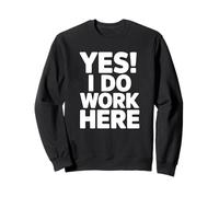 ¡SÍ! Trabajo AQUÍ - Humor de Oficina Divertido Sudadera