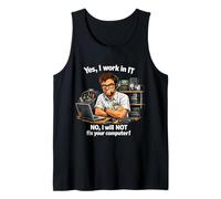 Sí, Trabajo en TI, NO NO repararé tu computadora! Camiseta sin Mangas
