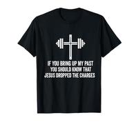 si traes a colación mi pasado deberías saber que jesus cayó Camiseta