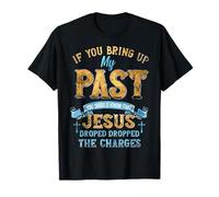 Si traes mi Pasado deberías Saber Que Jesús se fue Camiseta