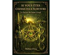 Si tu es choisi pour survivre: Le secret du Saint Graal. Tome II (Si vous êtes choisis pour survivre)