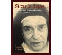Si tú le dejas... Pod): Vida de Santa Maravillas de Jesús, Carmelita Descalza