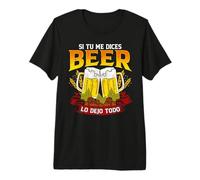 Si Tu Me Dices Beer Lo Dejo Todo Cerveza Funny Camiseta Premium