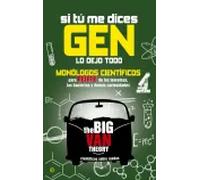 Si tu me dices gen lo dejo todo. Monólogos cieníficos para reírte de los teoremas, las bacterias y demás curiosidades. The big van theory | Miguel Abr
