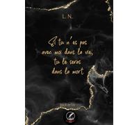 SI TU N'ES PAS AVEC MOI DANS LA VIE, TU LE SERAS DANS LA MORT - RÉCIT DE VIE- L.N: ÉDITIONS EL PADRINO NKMK