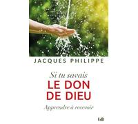 Si tu savais le don de Dieu: Apprendre à recevoir