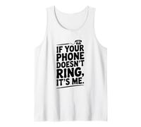 Si tu teléfono no Suena, Soy yo Humor Divertido Camiseta sin Mangas