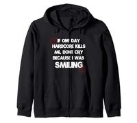 Si un día Hardcore me mata, no llores porque estaba sonriendo Sudadera con Capucha