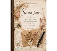 SI UN JOUR… Un carnet pour les moments de vie