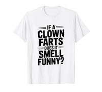 Si un Payaso se Tira Pedos huele Gracioso? Chiste hilarante Camiseta gráfica económica