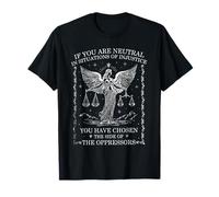 Si usted es neutral en situaciones de injusticia justicia social Camiseta
