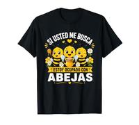 Si Usted Me Busca Estoy Ocupado con Abejas Camiseta