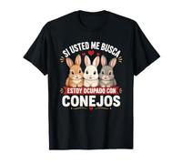 Si Usted Me Busca Estoy Ocupado con Conejos Camiseta