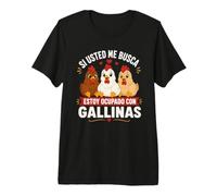 Si Usted Me Busca Estoy Ocupado con Gallinas Camiseta Premium