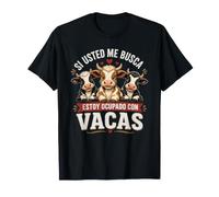 Si Usted Me Busca Estoy Ocupado con Vacas Camiseta