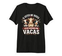 Si Usted Me Busca Estoy Ocupado con Vacas Camiseta Premium