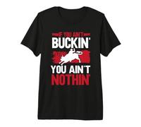 Si Usted no Buckin Usted no es Nada Bull Riding Camiseta Premium