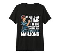 Si Usted Tiene Tiempo para Hacer tareas domésticas Juego de Mesa apuestas Mahjong Camiseta Premium