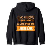 Si Vas a rendirte Que Sea a los pies de Jesús Sudadera con Capucha