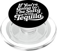 Si vas a ser salado, trae tequila - Bebida divertida PopSockets PopGrip para MagSafe