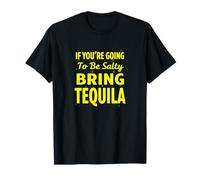 Si Vas a ser Salado, trae Tequila Camiseta