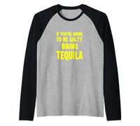 Si Vas a ser Salado, trae Tequila Camiseta Manga Raglan