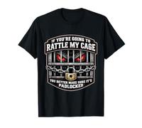 Si Vas a sonajear mi Jaula asegúrate de Que esté Bloqueada Camiseta