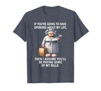 Si Vas a Tener Opiniones sobre mi Vida Camiseta