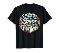 Si Vas A Tirar La Toalla Que Sea En La Playa Cita Española Camiseta