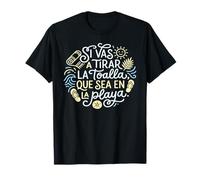 Si Vas A Tirar La Toalla Que Sea En La Playa Cita Española Camiseta