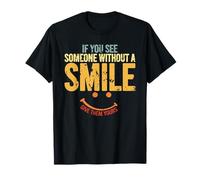 Si ves a alguien sin una sonrisa, dale la tuya Camiseta