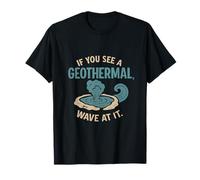 Si Ves un gráfico científico geotérmico Wave At It Camiseta