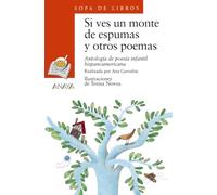 Si ves un monte de espumas y otros poemas: Antología de poesía infantil hispanoamericana: 44 (Literatura Infantil (6-11 Años) - Sopa De Libros) - 9788420700199
