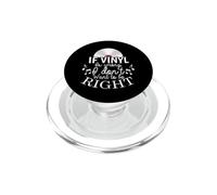 Si Vinyl está Mal no Quiero Tener razón PopSockets PopGrip para MagSafe