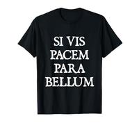 Si Vis Pacem para Bellum, If You Want Peace, Prepare for War Camiseta