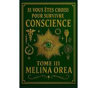 Si vous êtes choisi pour survivre: Conscience. Tome III