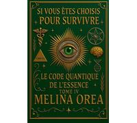 Si vous êtes choisis pour survivre Le Code Quantique de l'Essence Tome IV: 4 (1)