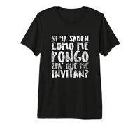Si Ya Saben como Me Pongo - Camiseta - Funny Beer Drinking Camiseta Premium