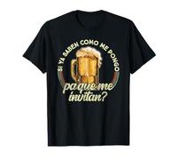 Si ya saben como me pongo pa que me invitan- Cerveza Camiseta