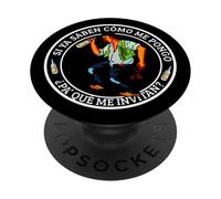 Si ya Saben como Me Pongo Pa Que Me Invitan Funny Mexicans PopSockets PopGrip Adhesivo