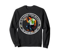 Si ya Saben como Me Pongo Pa Que Me Invitan Funny Mexicans Sudadera