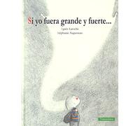 Si Yo Fuera Grande Y Fuerte