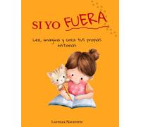 SI YO FUERA: Lee, imagina y crea tus propias historias: 1 (Pequeños Escritores)