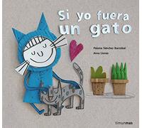 Si yo fuera un gato (Cuentos para regalar)