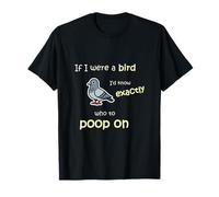 Si yo Fuera un pájaro - Diseño humorístico sarcástico Camiseta
