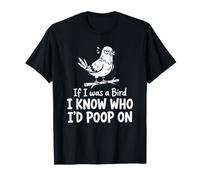 Si yo Fuera un pájaro, sé quién haría Caca en Bird-Jokes Birds Meme Camiseta