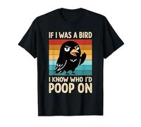 Si yo Fuera un pájaro, sé quién haría Caca en Birds Jokes Meme Camiseta