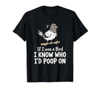 Si yo Fuera un pájaro, sé quién haría Caca en pájaros Chistes Meme Camiseta